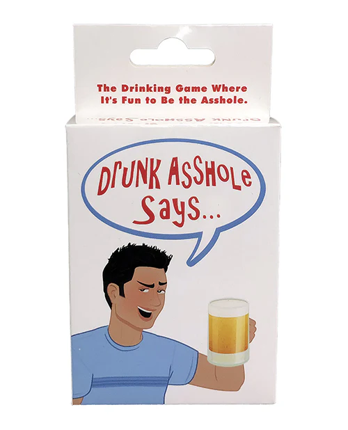 Drunk Asshole Says